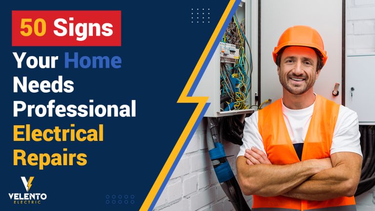 50 Signs Your Home Needs Professional Electrical Repairs - Velento Electric